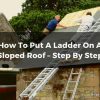 How To Put A Ladder On A Sloped Roof