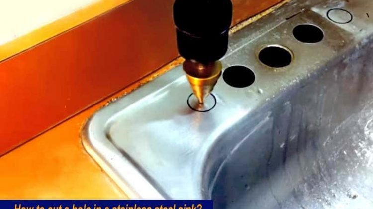 How To Cut A Hole In A Stainless Steel Sink
